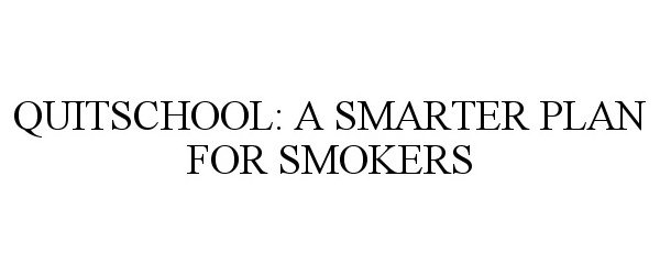  QUITSCHOOL: A SMARTER PLAN FOR SMOKERS