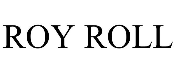 Trademark Logo ROY ROLL