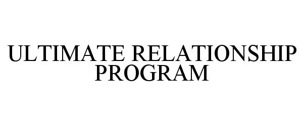  ULTIMATE RELATIONSHIP PROGRAM