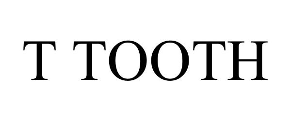  T TOOTH