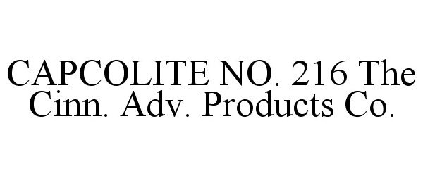 CAPCOLITE NO. 216 THE CINN. ADV. PRODUCTS CO.