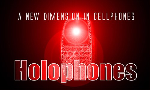  HOLOPHONES A NEW DIMENSION IN CELLPHONES
