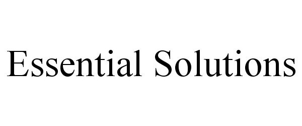Trademark Logo ESSENTIAL SOLUTIONS