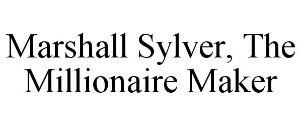  MARSHALL SYLVER, THE MILLIONAIRE MAKER