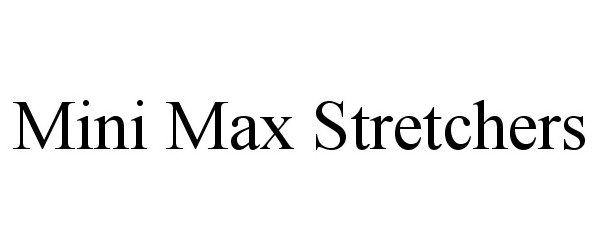  MINI MAX STRETCHERS