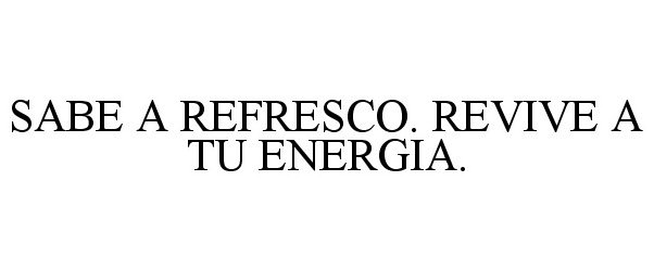  SABE A REFRESCO. REVIVE A TU ENERGIA.
