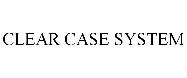  CLEAR CASE SYSTEM