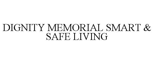  DIGNITY MEMORIAL SMART &amp; SAFE LIVING
