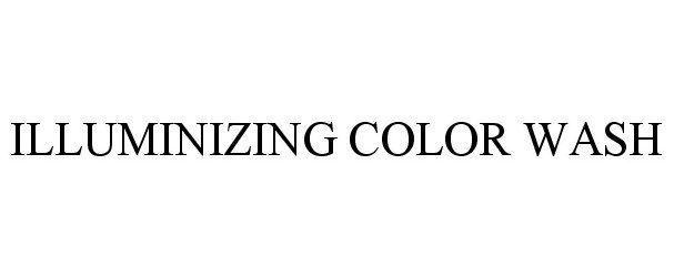 Trademark Logo ILLUMINIZING COLOR WASH