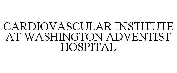  CARDIOVASCULAR INSTITUTE AT WASHINGTON ADVENTIST HOSPITAL