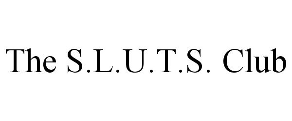 Trademark Logo THE S.L.U.T.S. CLUB