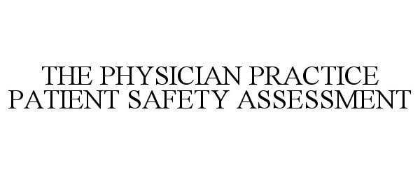  THE PHYSICIAN PRACTICE PATIENT SAFETY ASSESSMENT