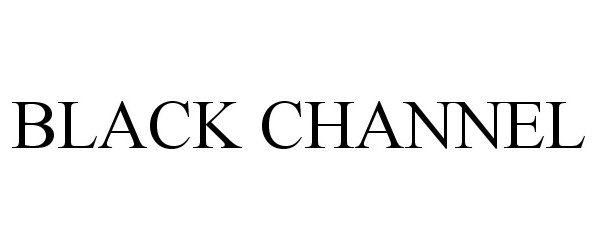 Trademark Logo BLACK CHANNEL