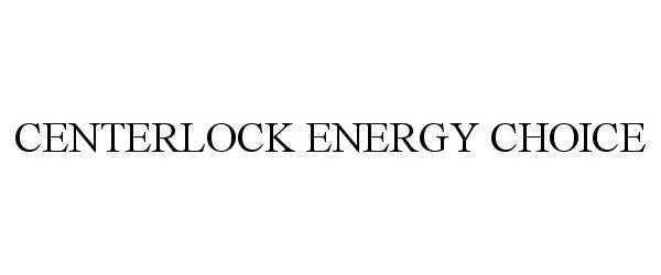 Trademark Logo CENTERLOCK ENERGY CHOICE