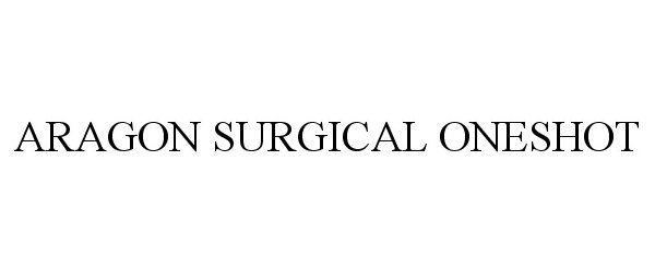  ARAGON SURGICAL ONESHOT