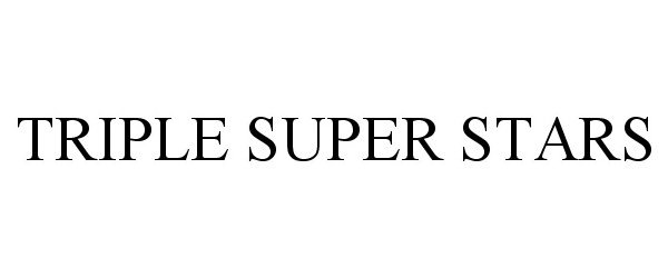 Trademark Logo TRIPLE SUPER STARS
