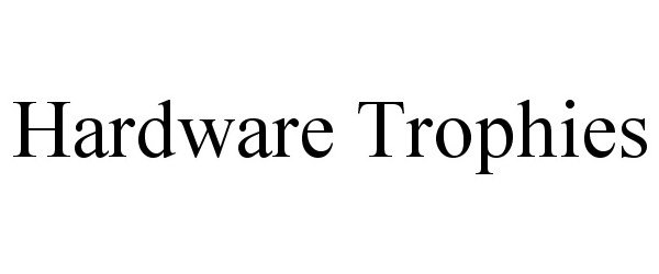 Trademark Logo HARDWARE TROPHIES