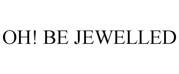  OH! BE JEWELLED