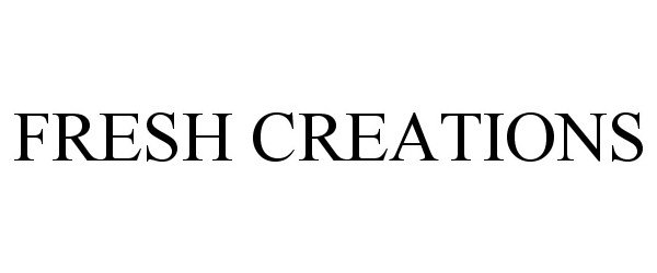 Trademark Logo FRESH CREATIONS