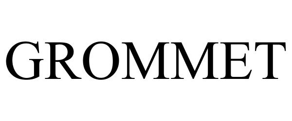 Trademark Logo GROMMET