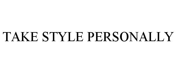 Trademark Logo TAKE STYLE PERSONALLY