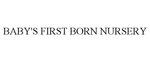  BABY'S FIRST BORN NURSERY