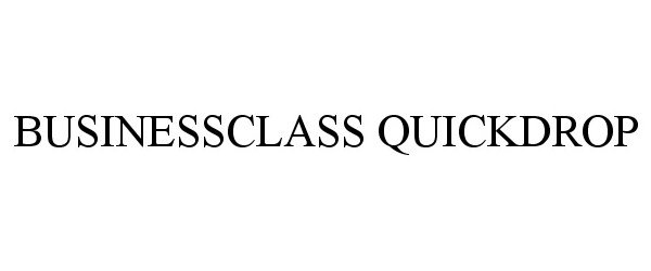 Trademark Logo BUSINESSCLASS QUICKDROP
