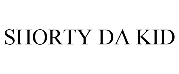 Trademark Logo SHORTY DA KID