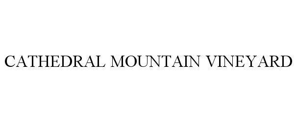  CATHEDRAL MOUNTAIN VINEYARD
