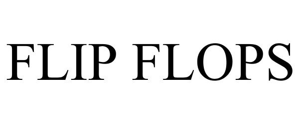  FLIP FLOPS