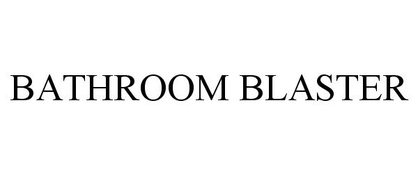 Trademark Logo BATHROOM BLASTER