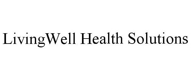 Trademark Logo LIVINGWELL HEALTH SOLUTIONS