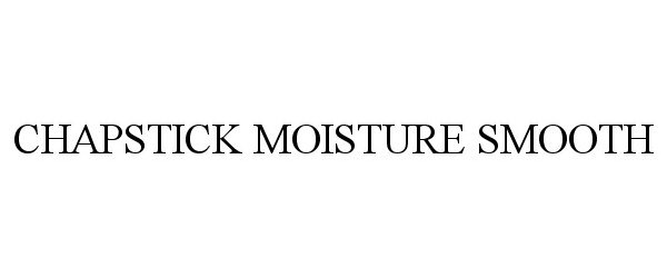 Trademark Logo CHAPSTICK MOISTURE SMOOTH