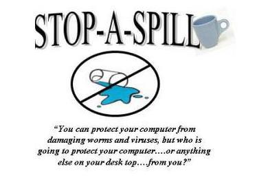 Trademark Logo STOP-A-SPILL "YOU CAN PROTECT YOUR COMPUTER FROM DAMAGING WORMS AND VIRUSES, BUT WHO IS GOING TO PROTECT YOUR COMPUTER....OR ANY