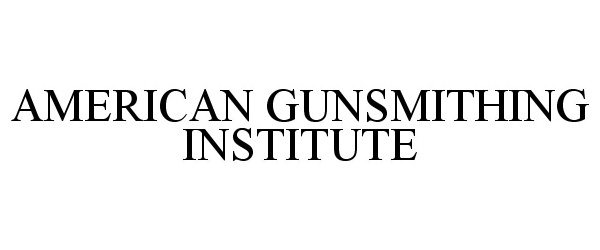 AMERICAN GUNSMITHING INSTITUTE