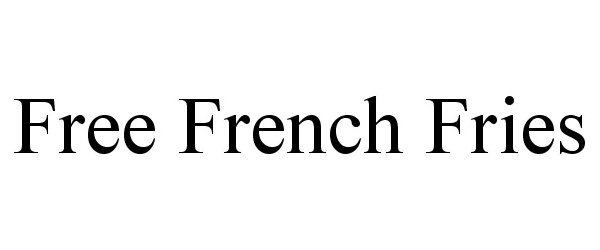 Trademark Logo FREE FRENCH FRIES