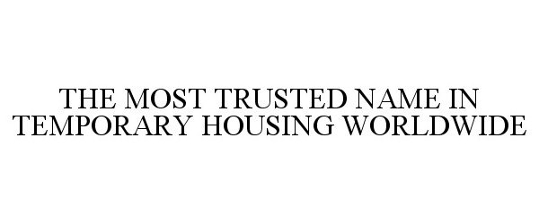  THE MOST TRUSTED NAME IN TEMPORARY HOUSING WORLDWIDE