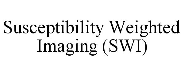 Trademark Logo SUSCEPTIBILITY WEIGHTED IMAGING (SWI)