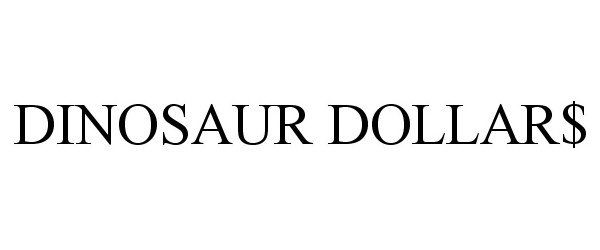 Trademark Logo DINOSAUR DOLLAR$