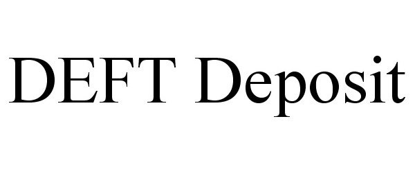 Trademark Logo DEFT DEPOSIT