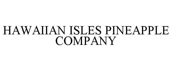 Trademark Logo HAWAIIAN ISLES PINEAPPLE COMPANY