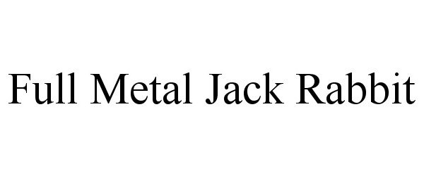  FULL METAL JACK RABBIT