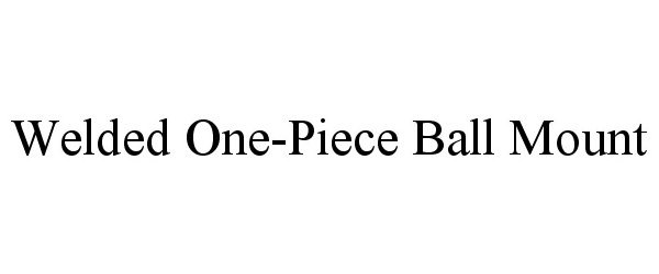 Trademark Logo WELDED ONE-PIECE BALL MOUNT