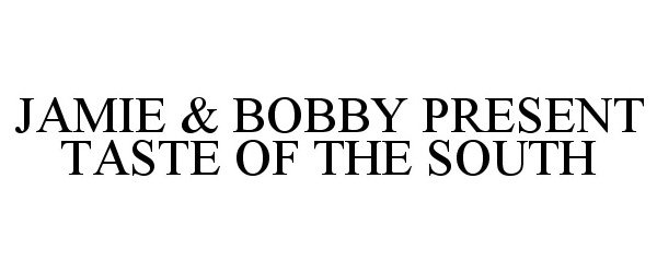  JAMIE &amp; BOBBY PRESENT TASTE OF THE SOUTH