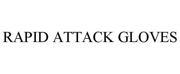 Trademark Logo RAPID ATTACK GLOVES