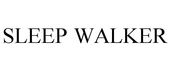 SLEEP WALKER