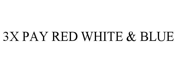 Trademark Logo 3X PAY RED WHITE &amp; BLUE