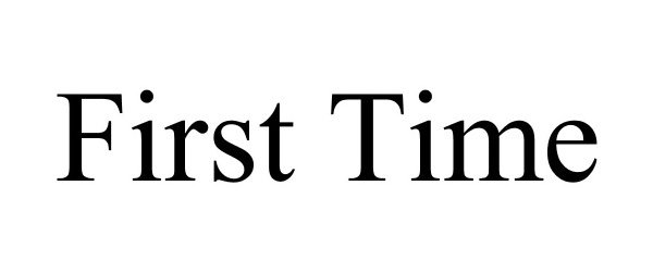 Trademark Logo FIRST TIME