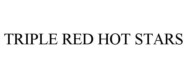 Trademark Logo TRIPLE RED HOT STARS