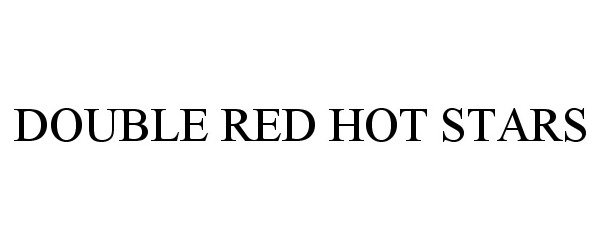 Trademark Logo DOUBLE RED HOT STARS